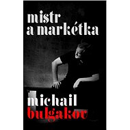 Mistr a Markétka - Michail Bulgakov