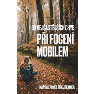 60 nejčastějších chyb při focení mobilem - Pavel Hrejsemnou
