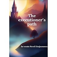 The executioner's path - Pavel Hrejsemnou