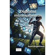 Digitální minimalismus - Pavel Hrejsemnou