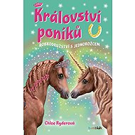 Pony Kingdom - Adventures with the Unicorn - Chloe Ryderová