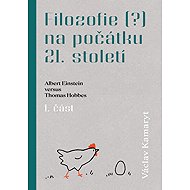 Filozofie (?) na počátku 21. století: Albert Einstein versus Thomas Hobbes 1. část - Václav Kamaryt