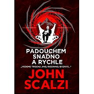 Padouchem snadno a rychle - John Scalzi
