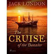 The Cruise of the Dazzler - Jack London