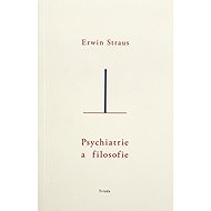Psychiatrie a filosofie - Erwin Straus