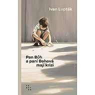 Pan Bůh a paní Bohová mají krizi - Ivan Lupták