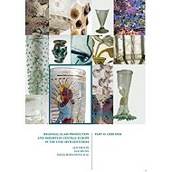 Regional Glass Production and Imports in Central Europe in the 13th - 18th Centuries. Part II. Chrud - Jan Frolík