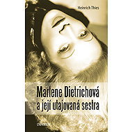 Marlene Dietrichová a její utajovaná sestra - Heinrich Thies