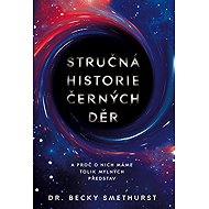 Stručná historie černých děr - Becky Smethurst