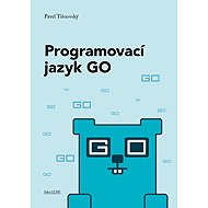 Programovací jazyk GO - Pavel Tišnovský