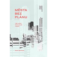 Města bez plánu - Alain Bertaud