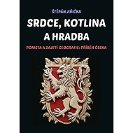 Srdce, kotlina a hradba - Štěpán Jiřička