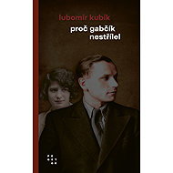 Proč Gabčík nestřílel - Lubomír Kubík