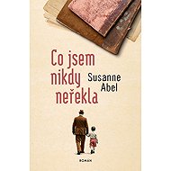 Co jsem nikdy neřekla - Susanne Abel