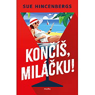 Končíš, miláčku! - Sue Hincenbergs