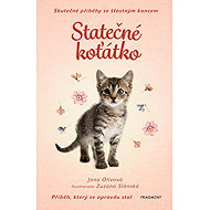 Skutečné příběhy se šťastným koncem – Statečné koťátko  - Jana Olivová