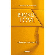 Broken Love: Lásku si nevynutíš  - Lucy Harris