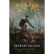 Fatální kolaps - Martha Wells