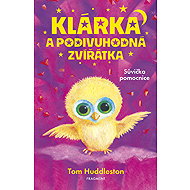 Klárka a podivuhodná zvířátka – Sůvička pomocnice - Tom Huddleston
