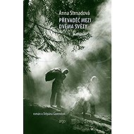 Převaděč mezi dvěma světy - Anna Strnadová