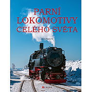 Parní lokomotivy celého světa - Udo Paulitz