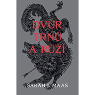 Dvůr trnů a růží - Sarah J. Maasová