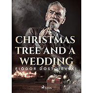A Christmas Tree and a Wedding - Fyodor Dostoevsky