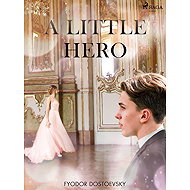 A Little Hero - Fyodor Dostoevsky