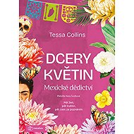 Daughters of the Flowers: the Mexican Heritage - Collins Tessa