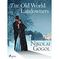 The Old World Landowners - Nikolai Gogol