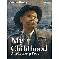 My Childhood, Autobiography Part I - Maxim Gorky