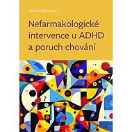 Nefarmakologické intervence u ADHD a poruch chování - kolektiv a