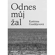 Odnes můj žal - Katěrina Gordějevová