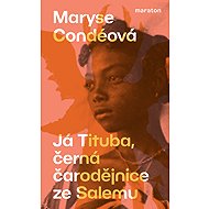 Já Tituba, černá čarodějnice ze Salemu - Maryse Condé