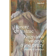 Neznámé veledílo a jiné prózy - Honoré de Balzac