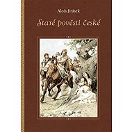Staré pověsti české - Alois Jirásek