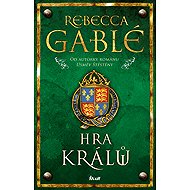 Hra králů - Rebecca Gablé