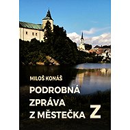 Podrobná zpráva z městečka Z - Miloš Konáš