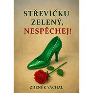 Střevíčku zelený, nespěchej - Zdeněk Váchal
