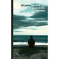 Zpráva posledního člověka - Jiří Pehe