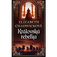 The Royal Rebel - Elizabeth Chadwicková