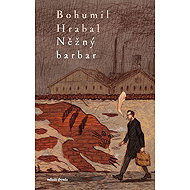 Něžný barbar - Bohumil Hrabal