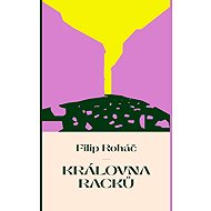 Královna racků - Filip Roháč
