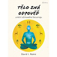 The body knows the answer - David I. Rome