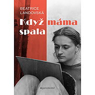 Když máma spala - Beatrice Landovská