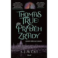 Thomas True: A Tale of Betrayal - A. West
