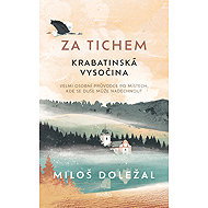 Za tichem - Krabatinská Vysočina - Mgr. Miloš Doležal