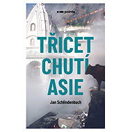 Třicet chutí Asie - Jan Schlindenbuch