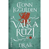Válka růží 4: Drak - Conn Iggulden