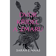 Dvůr křídel a zmaru - Sarah J. Maas